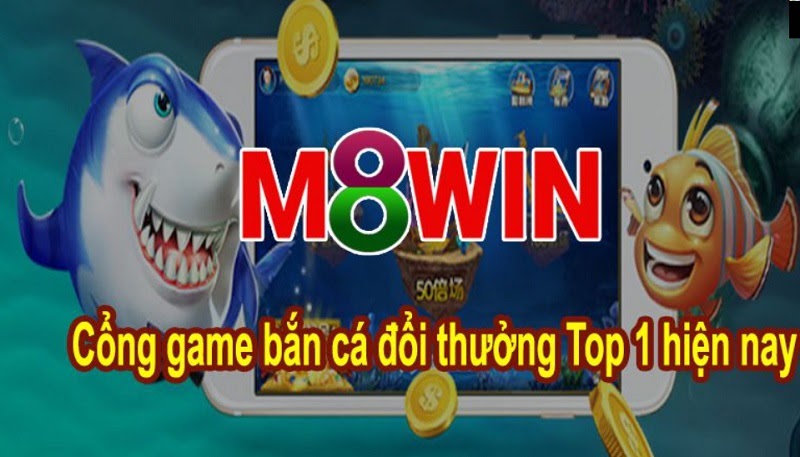 Bắn Cá M8Win – Bắn cá ngay nhận ngay giftcode 200k ngay