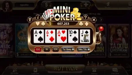 Mini Poker – Game bài đổi thưởng online sự lựa chọn hàng đầu 2024